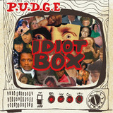 P.u.d.g.e. - Idiot Box