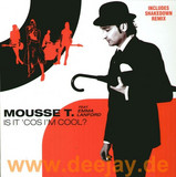 Mousse T - Is It Cos I'm Cool