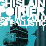 Ghislain Poirier Feat Mc Zulu - Go Ballistic - Toddla T Remix