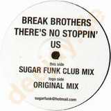 Break Brothers - There's No Stoppin Us