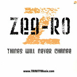 Zee-ro - Things Will Never Change