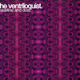 The Ventriloguist - Vaseline Und Dust