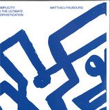 Matthieu FAUBOURG - Simplicity Is The Ultimate Sophistication