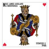 MIKE JAMES KIRKLAND & MONOPHONICS - THE BUSINESS