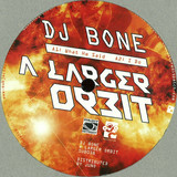 Dj Bone - A Larger Orbit (12")