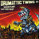 Drumattic Twins - Broken Planet / Can't Get Enou