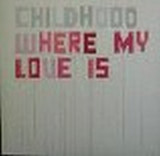 Childhood - Where The Love Is