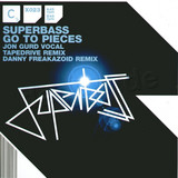 Superbass - *2* Got To Pieces