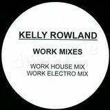 Kelly Rowland - Work Mixes