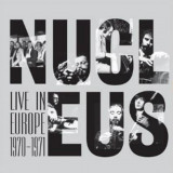 NUCLEUS - Live In Europe 1970-1971