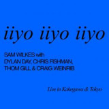SAM WILKES - IIYO IIYO IIYO LIVE IN KAKEGAWA & TOKYO