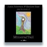 Justin Robertson and Matthew Shaw - Play the music of MineralTail LP