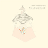 Markus Wormstorm - Not I, But A Friend