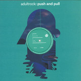 Adultrock - Push And Pull