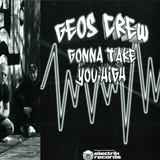 Geos Crew - Gonna Take You High