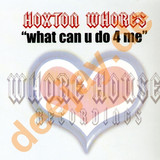 Hoxton Whores - What Can You Do 4 Me