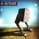 Far Too Loud - Ready To Stomp Ep Pt. 1
