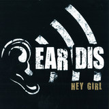 Ear Dis - Hey Girl