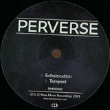 Perverse - Echolocation / Tempest