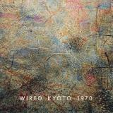 Wired - Kyoto 1970