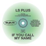 LS Plus - : If You Call My Name