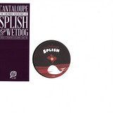 Cantaloupe - Splish / Wet Dog