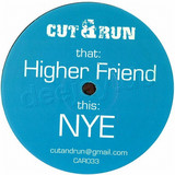 Cut & Run - Higher Friend / Nye