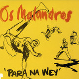 Os Malandros - Para Na Wey