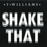 T.williams - Shake That Ep