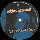 Tobias Schmidt - Call The Fucking Cops