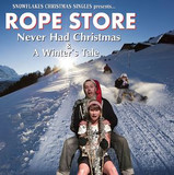 Rope Store - Never Had Christmas/a Winteres Tale
