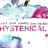 Clap Your Hands Say Yeah - Hysterical