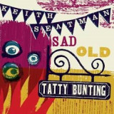 KEITH SEATMAN - SAD OLD TATTY BUNTING LP