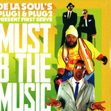 De La Soul's Plug1 & Plug2 Pres. First Serve - Must B The Music