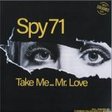 SPY 71 - Take Me...Mr. Love