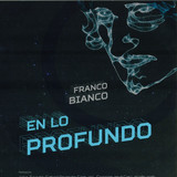 Franco Bianco - En Lo Profundo