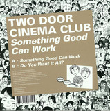 Two Door Cinema Club - Something Good Can Work 10"