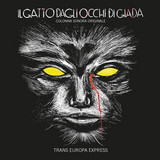 Trans Europa Express - Il Gatto Dagli Occhi Di Giada O.s.t. (watch Me When I Kill)