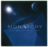 Monarchy - Love Get Out Of My Way