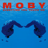 Moby - Everytime You Touch Me