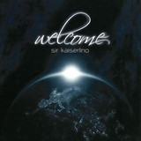 Sir Kaiserlino - Welcome