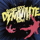 Future Rock - Dynamite (remixes)