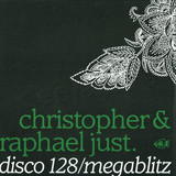 Christopher & Raphael Just - Disco 128 7 Megablitz