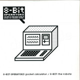 8-bit Operators - Pocket Calculator / The Robots
