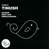 Tinush - Wasser, Brot Und Improvisieren 2x12"