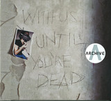 Archive - With Us Until You're Dead