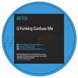 Betek - U Fucking Confuse Me