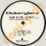 Clubstylerz - Who Needs Enemys 2004