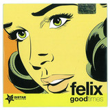 Felix - Good Times *mcd*