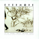 Evermore - It's Too Late